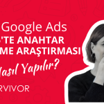 2025'te Google Ads Anahtar Kelime Araştırması Nasıl Yapılır?